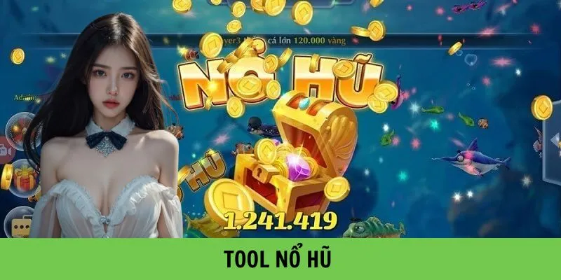Tìm hiểu về tool nổ hũ mới nhất